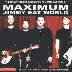 Jimmy Eat World : Maximum Jimmy Eat World